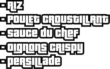 Riz, Poulet Croustillant, Sauce du Chef, Oignons Crispy, Persillade