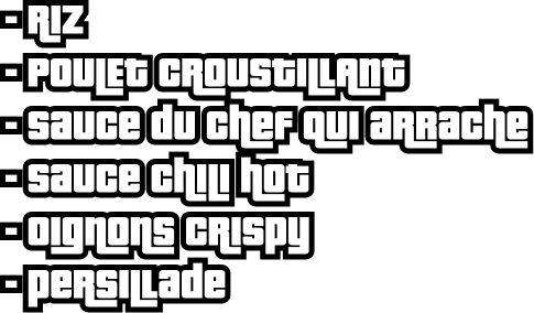 Riz, Poulet Croustillant, Sauce du Chef qui Arrache, Sauce Chili Hot, Oignons Crispy, Persillade