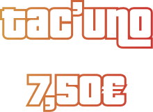 Tac'Uno 7,50€